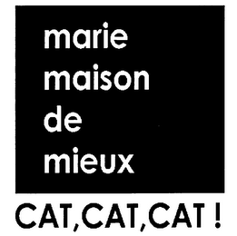 MARIE MAISON DE MIEUX CAT, CAT, CAT!