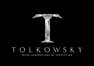 T TOLKOWSKY SEVEN GENERATIONS OF PERFECTION