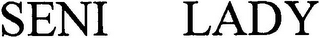 SENI LADY