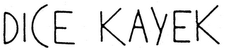 DICE KAYEK