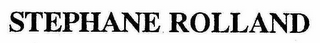 STEPHANE ROLLAND