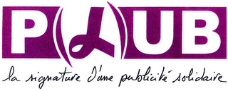 PLUB LA SIGNATURE D'UNE PUBLICITÉ SOLIDAIRE