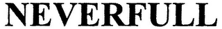 NEVERFULL