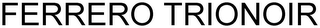 FERRERO TRIONOIR