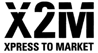 X2M XPRESS TO MARKET