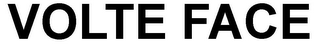 VOLTE FACE