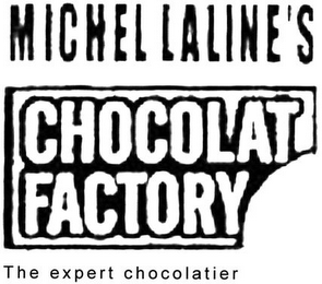 MICHEL LALINE'S CHOCOLAT FACTORY THE EXPERT CHOCOLATIER