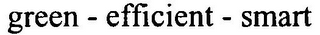 GREEN - EFFICIENT - SMART