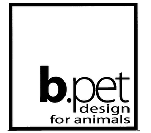 B.PET DESIGN FOR ANIMALS