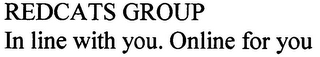 REDCATS GROUP IN LINE WITH YOU. ONLINE FOR YOU