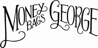 MONEY BAGS GEORGE