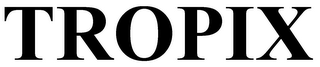 TROPIX