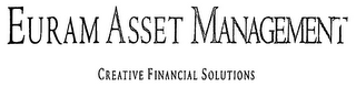EURAM ASSET MANAGEMENT CREATIVE FINANCIAL SOLUTIONS