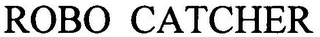 ROBO CATCHER