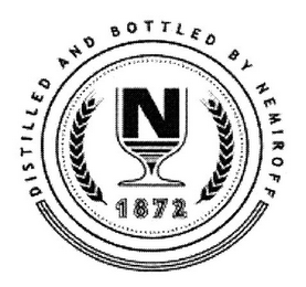 N 1872 DISTILLED AND BOTTLED BY NEMIROFF