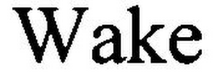 WAKE
