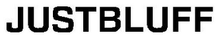 JUSTBLUFF