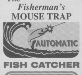THE FISHERMAN'S MOUSE TRAP AUTOMATIC FISH CATCHER