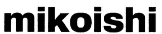 MIKOISHI