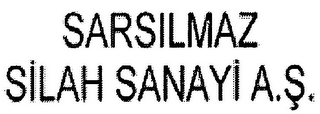 SARSILMAZ SILAH SANAYI A.S.