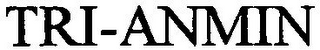 TRI-ANMIN