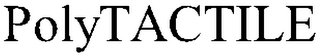 POLYTACTILE