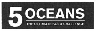 5 OCEANS THE ULTIMATE SOLO CHALLENGE