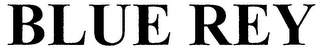 BLUE REY