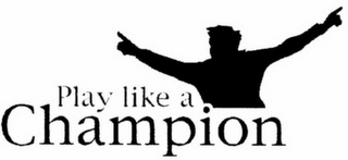 PLAY LIKE A CHAMPION