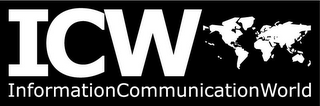 ICW INFORMATION COMMUNICATION WORLD