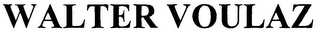 WALTER VOULAZ