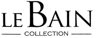 LE BAIN COLLECTION