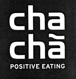 CHA CHA POSITIVE EATING