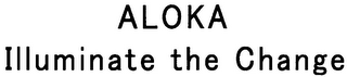 ALOKA ILLUMINATE THE CHANGE