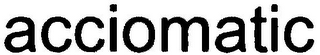 ACCIOMATIC