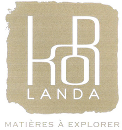 KOR LANDA MATIÈRES À EXPLORER