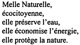 MELLE NATURELLE, ÉCOCITOYENNE, ELLE PRÉSERVE L'EAU, ELLE ÉCONOMISE L'ÉNERGIE, ELLE PROTÈGE LA NATURE.