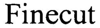 FINECUT