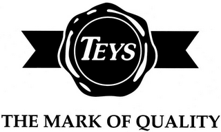 TEYS THE MARK OF QUALITY