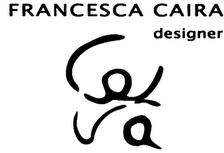 FRANCESCA CAIRA DESIGNER