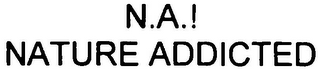 N.A.! NATURE ADDICTED