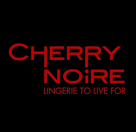 CHERRY NOIRE LINGERIE TO LIVE FOR