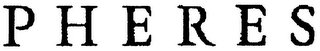 PHERES