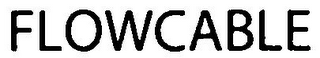 FLOWCABLE