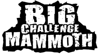 BIG CHALLENGE MAMMOTH