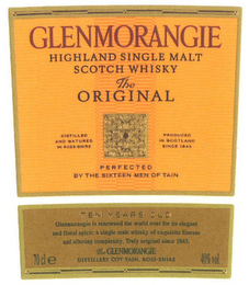 GLENMORANGIE HIGHLAND SINGLE MALT SCOTCH WHISKY THE ORIGINAL DISTILLED AND MATURED IN ROSS-SHIRE", "PRODUCED IN SCOTLAND SINCE 1843", "PERFECTED BY THE SIXTEEN MEN OF TAIN TEN YEARS OLD GLENMORANGIE IS RENOWNED THE WORLD OVER FOR ITS ELEGANT AND FLORAL SPIRIT"; "A SINGLE MALT WHISKY OF EXQUISITE FINESSE AND ALLURING COMPLEXITY". "TRULY ORIGINAL SINCE 1843". THE GLENMORANGIE" "DISTILLERY COY TAIN", "ROSS-SHIRE" "40% VOL." "70 CLE