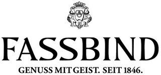 FASSBIND GENUSS MIT GEIST. SEIT 1846.