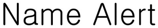 NAME ALERT