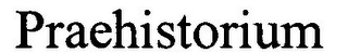 PRAEHISTORIUM