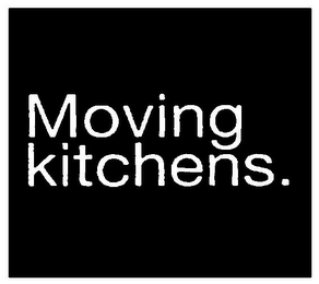 MOVING KITCHENS.